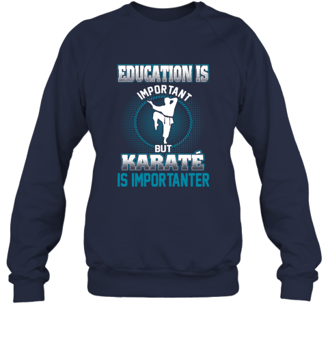 Education Is Important But Karate Is Importanter Sweatshirt 2