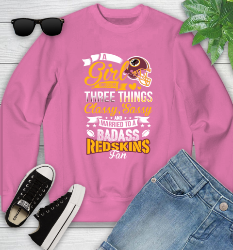 Washington Redskins NFL Football A Girl Should Be Three Things Classy Sassy And A Be Badass Fan Youth Sweatshirt 6