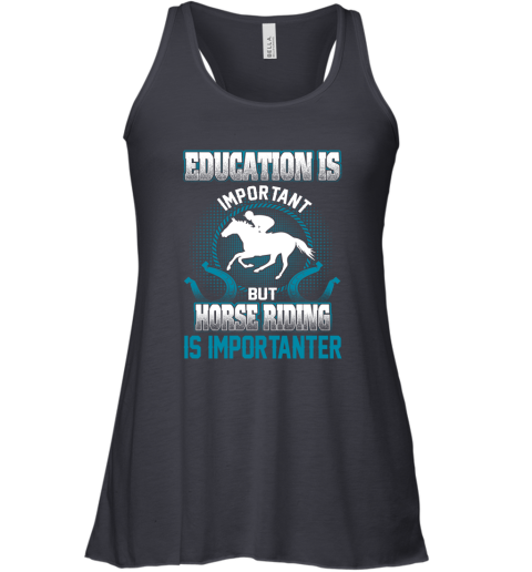 Education Is Important But Horse Riding Is Importanter Racerback Tank 4