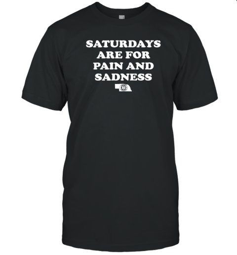 Saturdays Are For Pain And Sadness T-Shirt