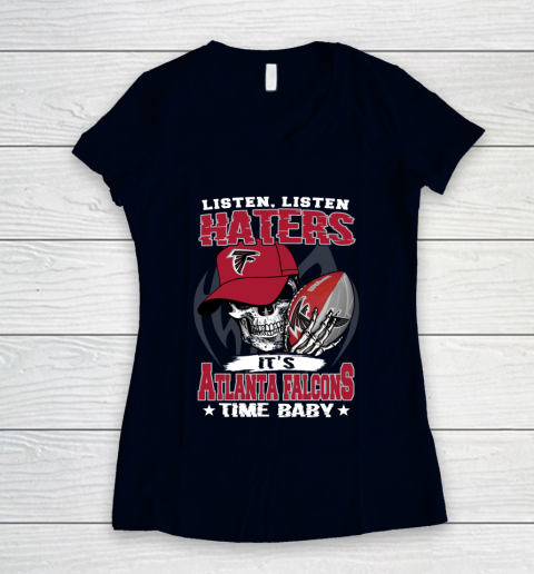 Listen Haters It is FALCONS Time Baby NFL Women's V-Neck T-Shirt 2