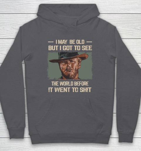 I May Be Old But Got To See The World Before It Went So Hoodie 4
