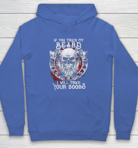 If You Touch My Beard I Will Touch Your Boobs Hoodie 5