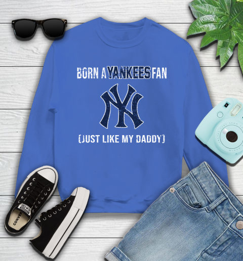 MLB Baseball New York Yankees Loyal Fan Just Like My Daddy Shirt Youth Sweatshirt - Image 6