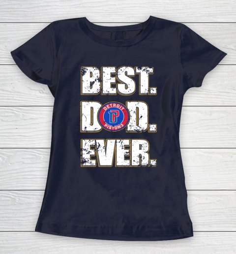 NBA Detroit Pistons Basketball Best Dad Ever Family Shirt Women's T-Shirt 2