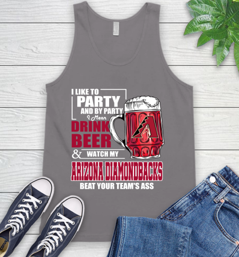 MLB I Like To Party And By Party I Mean Drink Beer And Watch My Arizona Diamondbacks Beat Your Team's Ass Baseball Tank Top 6