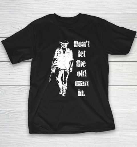 Don't Let The Old Man In Walking With A Guitar Youth T-Shirt