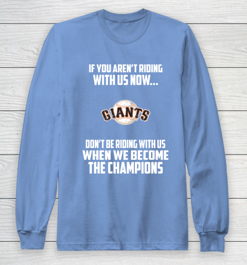 MLB San Francisco Giants Baseball We Become The Champions Long Sleeve T-Shirt 8