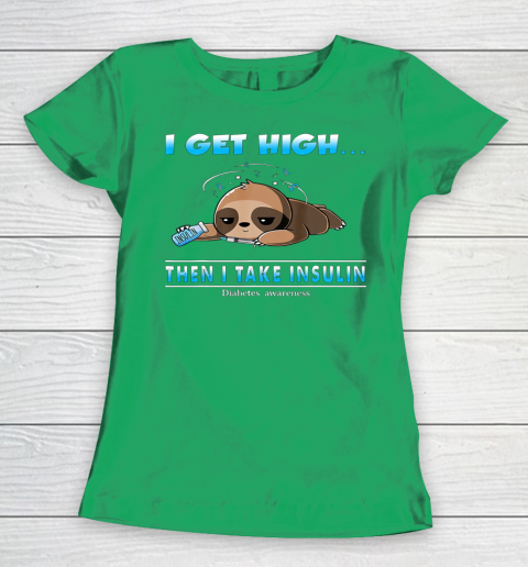 Sloth I Get High Then I Take Insulin Diabetes Awareness Women's T-Shirt 5
