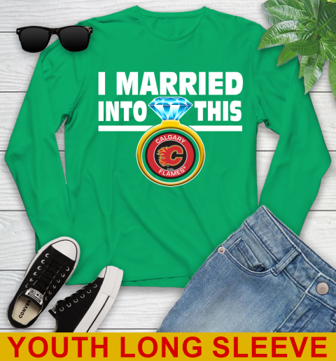 Calgary Flames NHL Hockey I Married Into This My Team Sports Youth Long Sleeve 7