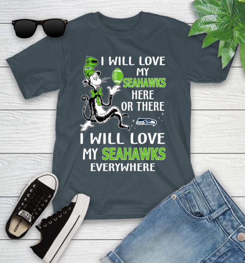 NFL Football Seattle Seahawks I Will Love My Seahawks Everywhere Dr Seuss Shirt Youth T-Shirt 9
