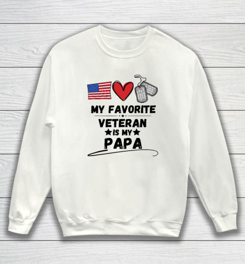 My Favorite Veteran Is My Papa Father Veterans Day Sweatshirt