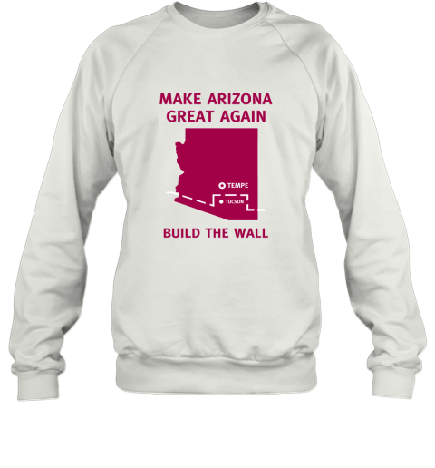 Make Arizona Great Again Sweatshirt