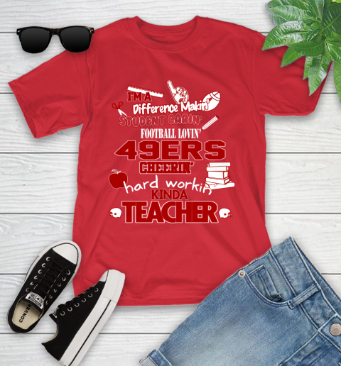 San Francisco 49ers NFL I'm A Difference Making Student Caring Football Loving Kinda Teacher Youth T-Shirt 13