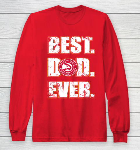 NBA Atlanta Hawks Basketball Best Dad Ever Family Shirt Long Sleeve T-Shirt 7