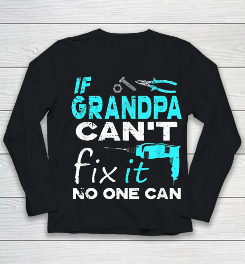If Grandpa Cant Fix It No One Can Funny Youth Long Sleeve