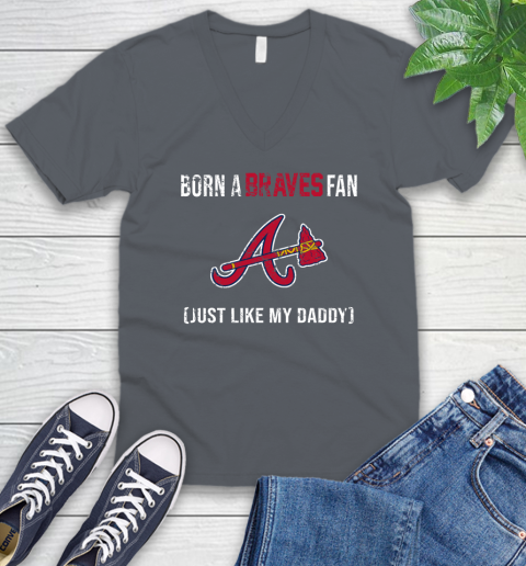 MLB Baseball Atlanta Braves Loyal Fan Just Like My Daddy Shirt V-Neck T-Shirt 4