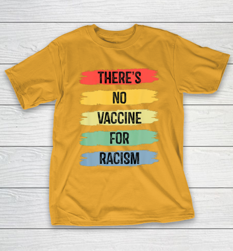 There's No Vaccine For Racism T-Shirt 3