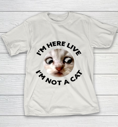 I m Here Live I m Not a Cat Zoom Cat Meme Humor Gifts Youth T-Shirt 8