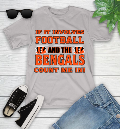 NFL If It Involves Football And The Cincinnati Bengals Count Me In Sports Youth T-Shirt 12