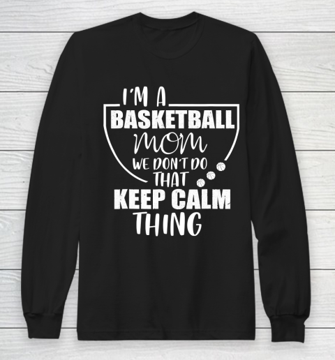 Mother's Day Funny Gift Ideas Apparel  Basketball Mom We Don Long Sleeve T-Shirt
