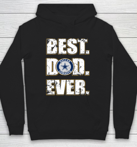 NFL Dallas Cowboys Football Best Dad Ever Family Shirt Hoodie