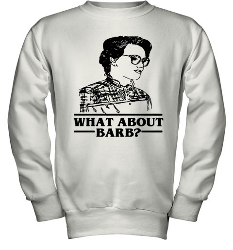 n6c2 what about barb stranger things justice for barb shirts youth sweatshirt 47 front white