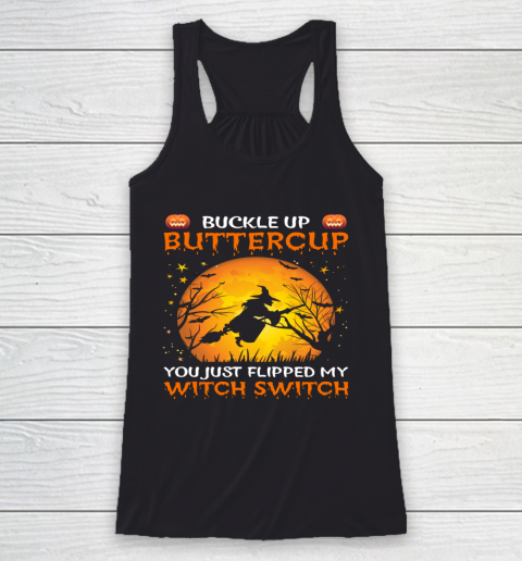 Sassy Buckle Up Buttercup You Just Flipped My Witch Switch Racerback Tank