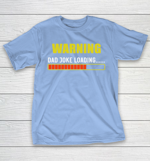 WARNING DAD JOKE LOADING T-Shirt 10