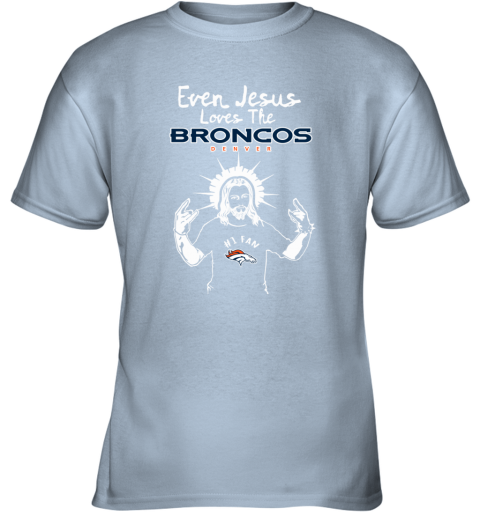 Jesus Loves The Denver Broncos NFL kmx0 jesus loves the denver broncos nfl youth t shirt 26 front light blue