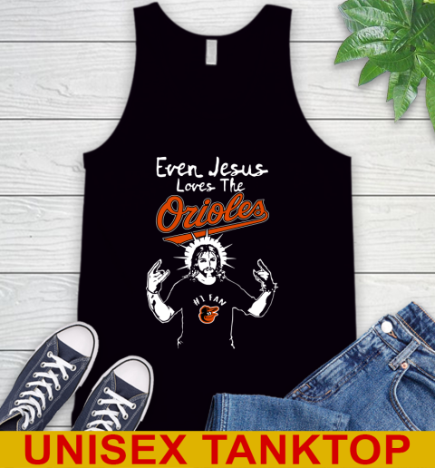 Baltimore Orioles MLB Baseball  Even Jesus Loves The Orioles Shirt Tank Top