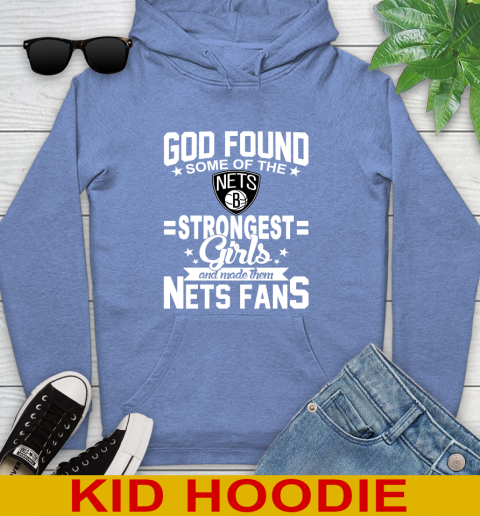 Brooklyn Nets NBA Basketball God Found Some Of The Strongest Girls Adoring Fans Youth Hoodie 12