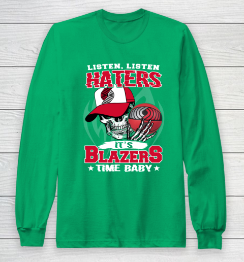 Listen Haters It is BLAZERS Time Baby NBA Long Sleeve T-Shirt 4
