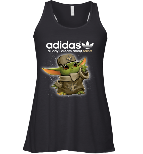 Baby Yoda Adidas All Day I Dream About New Orleans Saints Racerback Tank