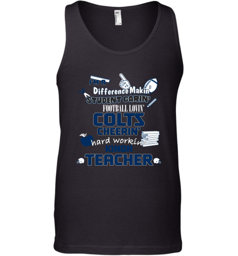 Indiannapolis Colts NFL I'm A Difference Making Student Caring Football Loving Kinda Teacher Tank Top