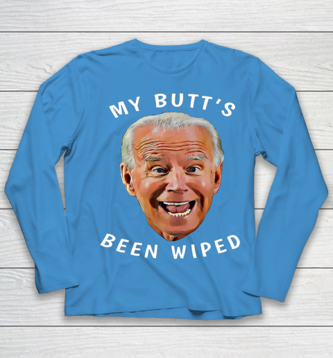 Funny Biden Gaffe From Our Leader My Butt s Been Wiped Youth Long Sleeve 5