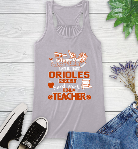 Baltimore Orioles MLB I'm A Difference Making Student Caring Baseball Loving Kinda Teacher Racerback Tank 4