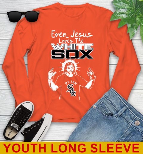 Chicago White Sox MLB Baseball Even Jesus Loves The White Sox Shirt Youth Long Sleeve 3