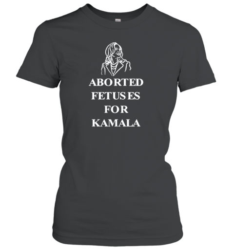 Alex Rosen Aborted Fetuses For Kamala Women's T-Shirt