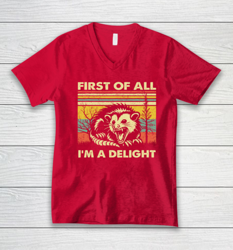 First Of All I'm A Delight Sarcastic Angry Opossum Possum V-Neck T-Shirt 5