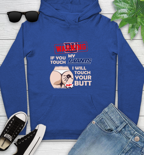 New York Giants NFL Football Warning If You Touch My Team I Will Touch My Butt Youth Hoodie 11