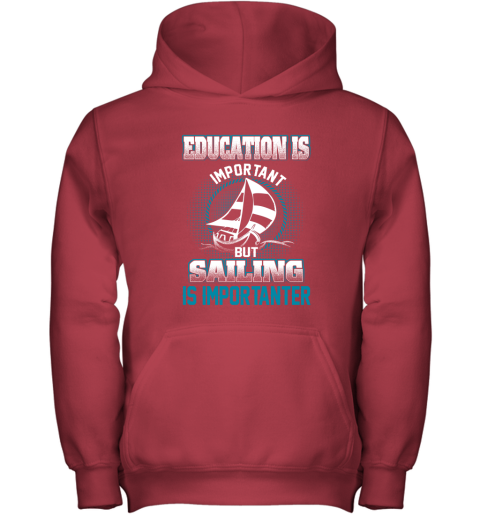 Education Is Important But Sailing Is Importanter Youth Hoodie 5