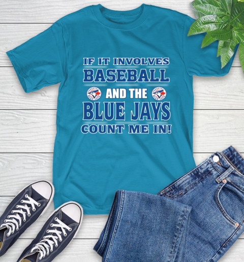 MLB If It Involves Baseball And Toronto Blue Jays Count Me In Sports T-Shirt 8