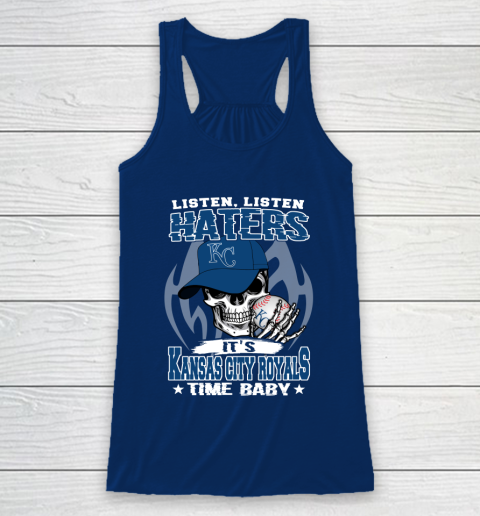 Listen Haters It is ROYALS Time Baby MLB Racerback Tank 6