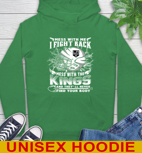 NHL Hockey Los Angeles Kings Mess With Me I Fight Back Mess With My Team And They'll Never Find Your Body Shirt Hoodie 8