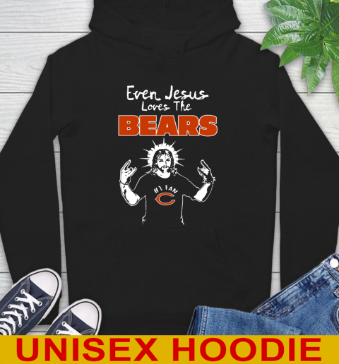 Chicago Bears NFL Football Even Jesus Loves The Bears Shirt Hoodie