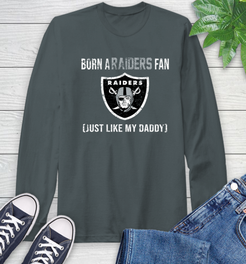 NFL Oakland Raiders Football Loyal Fan Just Like My Daddy Shirt Long Sleeve T-Shirt 7