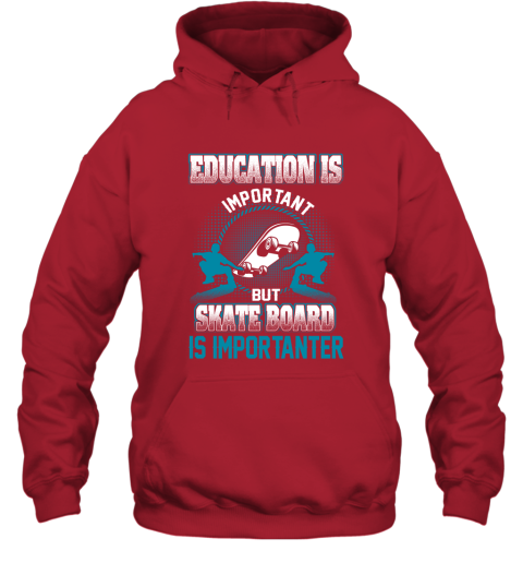 Education Is Important But Skate Board Is Importanter Hoodie 5