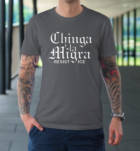 Chinga La Migra T-Shirt 5