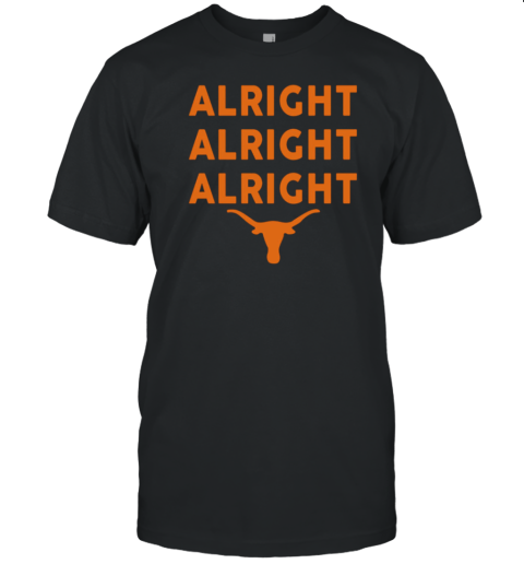 Texas Longhorns Alright Alright Alright T-Shirt